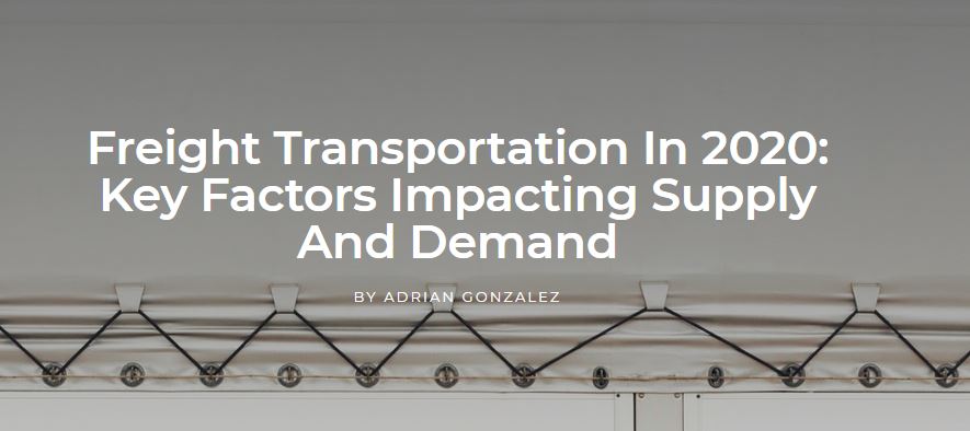Freight Transportation In 2020: Key Factors Impacting Supply And Demand