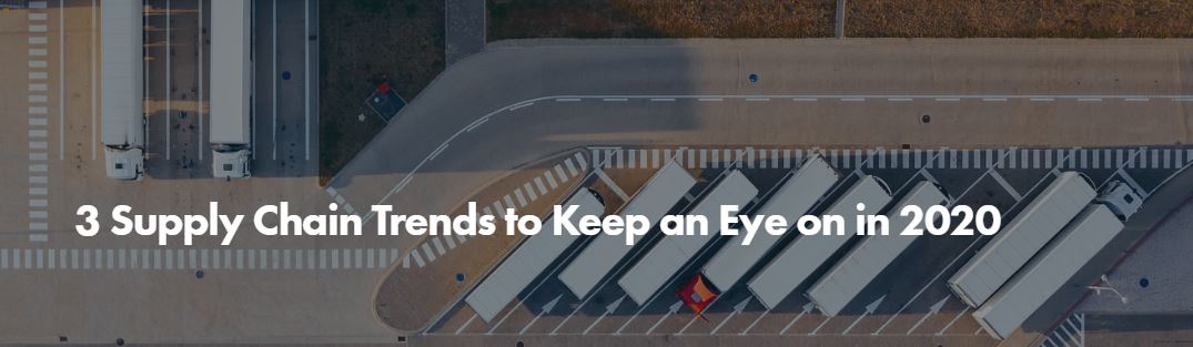 3 Supply Chain Trends to Keep an Eye on in 2020